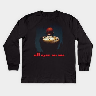 All eyez on me Kids Long Sleeve T-Shirt